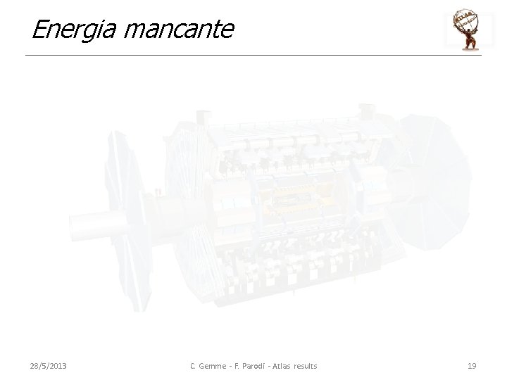 Energia mancante 28/5/2013 C. Gemme - F. Parodi - Atlas results 19 