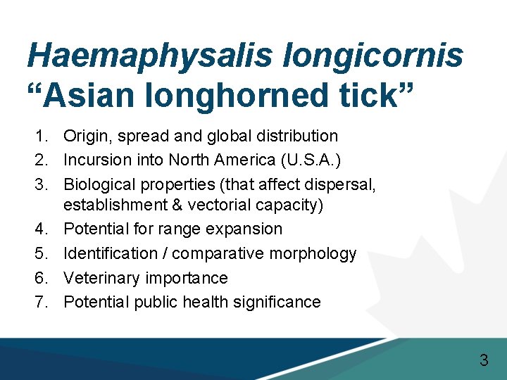 Haemaphysalis longicornis “Asian longhorned tick” 1. Origin, spread and global distribution 2. Incursion into