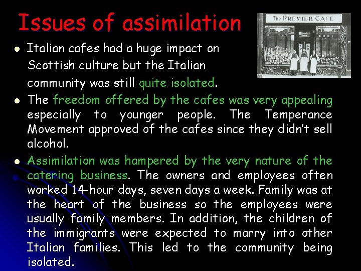 Issues of assimilation l l l Italian cafes had a huge impact on Scottish