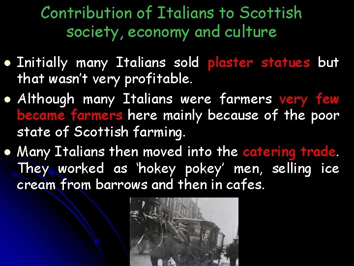 Contribution of Italians to Scottish society, economy and culture l l l Initially many