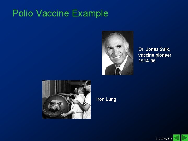 Polio Vaccine Example Dr. Jonas Salk, vaccine pioneer 1914 -95 Iron Lung C 1, Polio Vaccine Example Dr. Jonas Salk, vaccine pioneer 1914 -95 Iron Lung C 1,