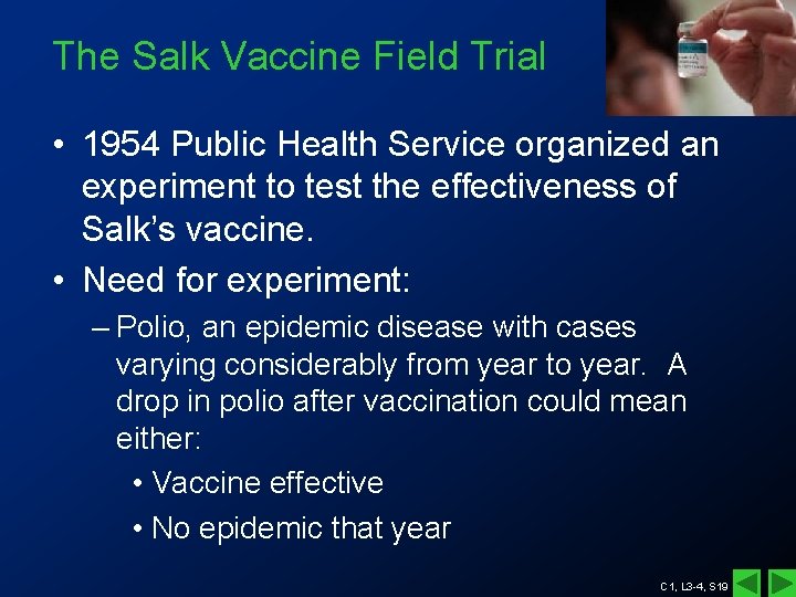 The Salk Vaccine Field Trial • 1954 Public Health Service organized an experiment to The Salk Vaccine Field Trial • 1954 Public Health Service organized an experiment to