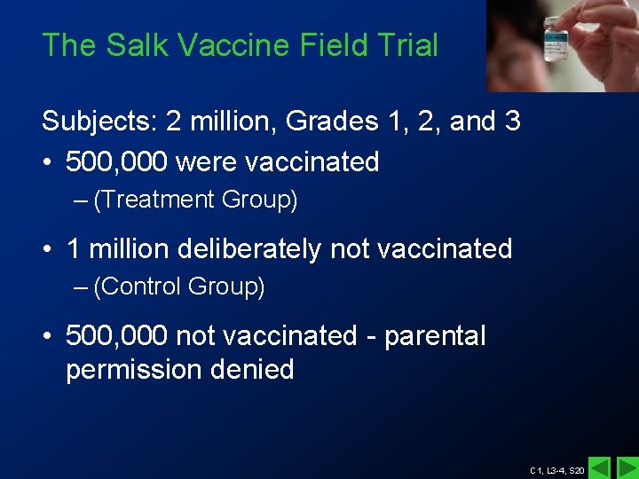 The Salk Vaccine Field Trial Subjects: 2 million, Grades 1, 2, and 3 • The Salk Vaccine Field Trial Subjects: 2 million, Grades 1, 2, and 3 •