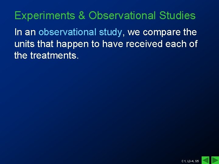 Experiments & Observational Studies In an observational study, we compare the units that happen Experiments & Observational Studies In an observational study, we compare the units that happen