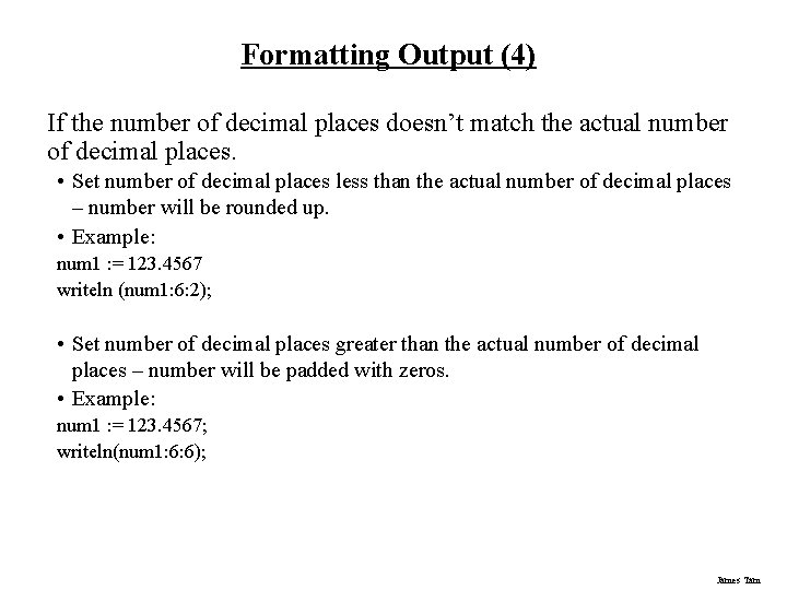 Formatting Output (4) If the number of decimal places doesn’t match the actual number