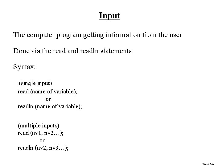 Input The computer program getting information from the user Done via the read and