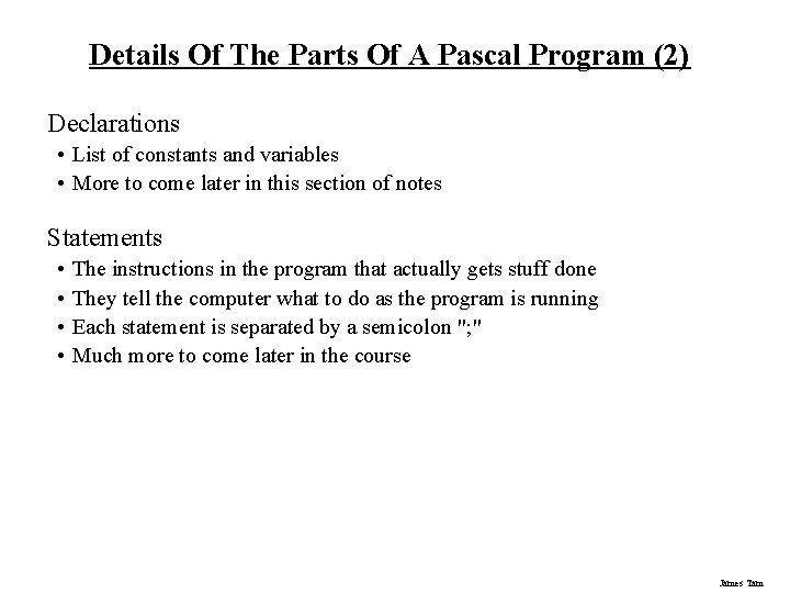 Details Of The Parts Of A Pascal Program (2) Declarations • List of constants