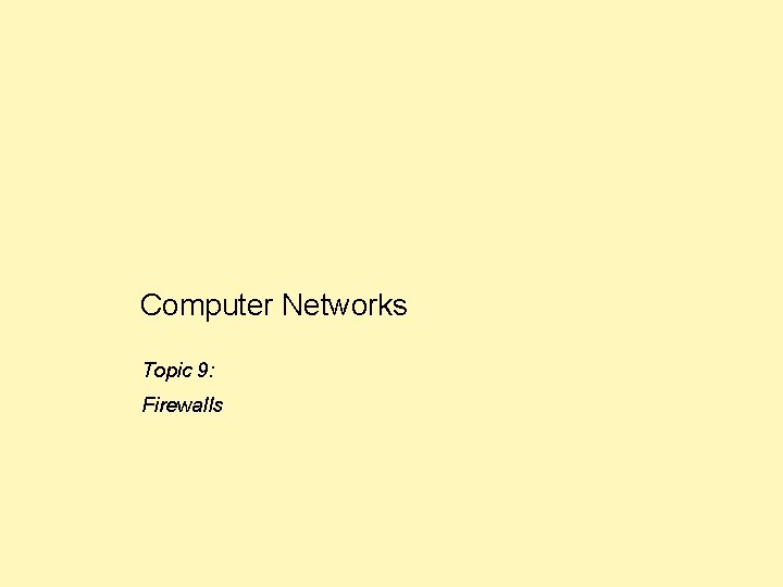 Computer Networks Topic 9: Firewalls 