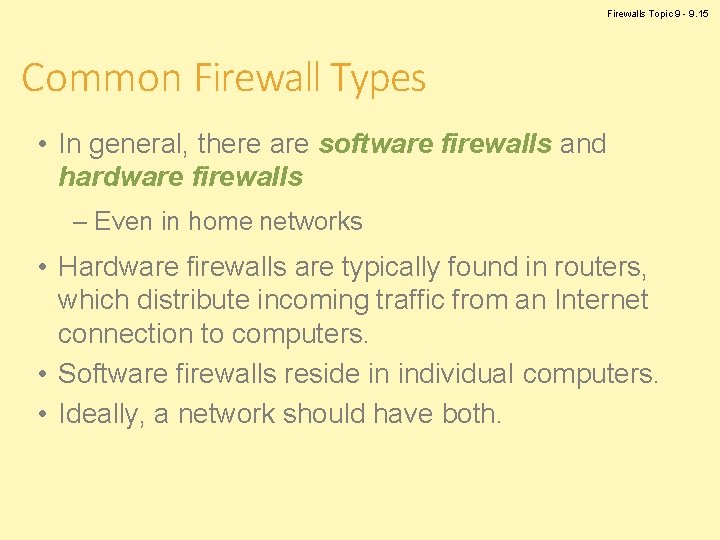 Firewalls Topic 9 - 9. 15 Common Firewall Types • In general, there are