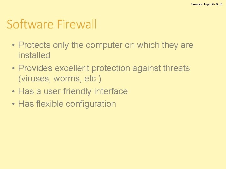 Firewalls Topic 9 - 9. 16 Software Firewall • Protects only the computer on