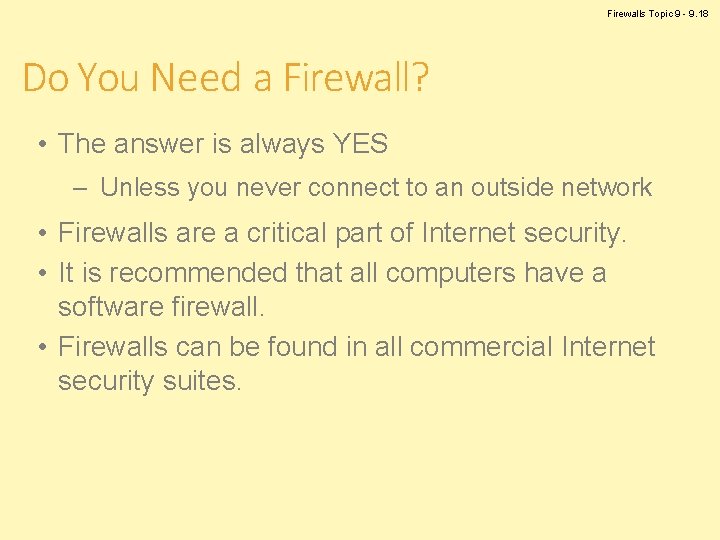 Firewalls Topic 9 - 9. 18 Do You Need a Firewall? • The answer