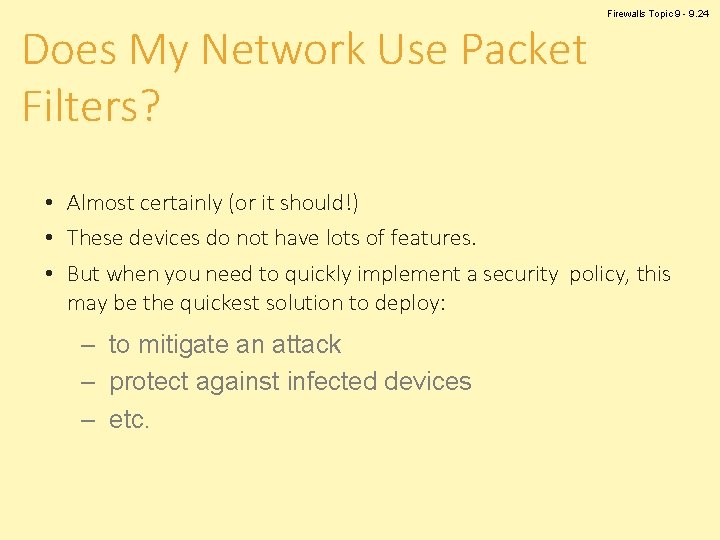 Does My Network Use Packet Filters? Firewalls Topic 9 - 9. 24 • Almost