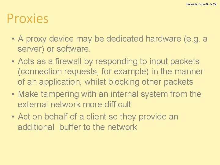 Firewalls Topic 9 - 9. 29 Proxies • A proxy device may be dedicated