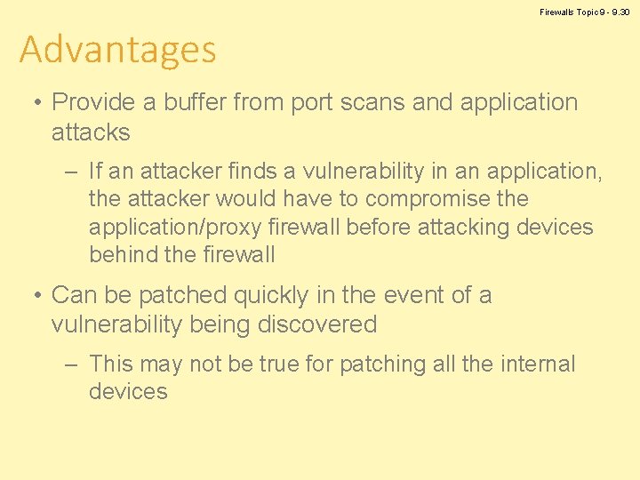 Firewalls Topic 9 - 9. 30 Advantages • Provide a buffer from port scans
