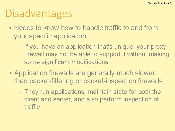 Firewalls Topic 9 - 9. 31 Disadvantages • Needs to know how to handle