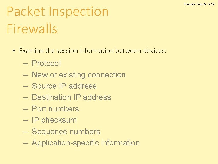 Packet Inspection Firewalls • Examine the session information between devices: – – – –