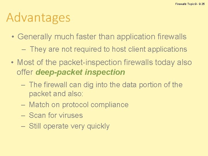 Firewalls Topic 9 - 9. 35 Advantages • Generally much faster than application firewalls