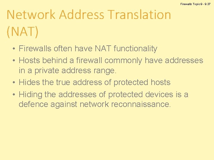 Network Address Translation (NAT) Firewalls Topic 9 - 9. 37 • Firewalls often have