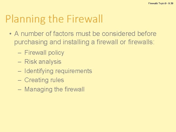 Firewalls Topic 9 - 9. 39 Planning the Firewall • A number of factors
