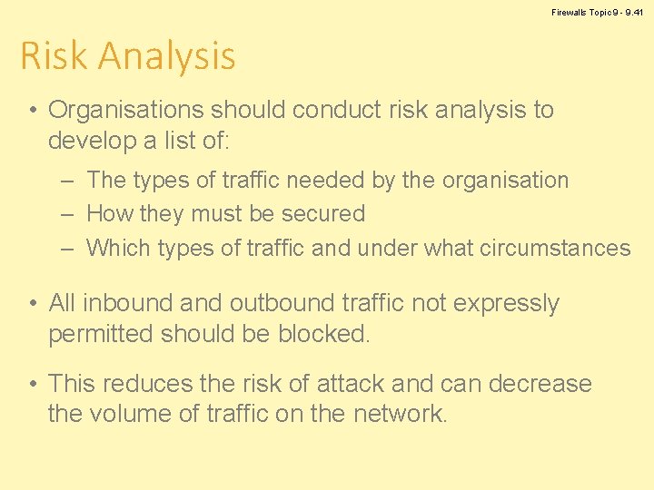 Firewalls Topic 9 - 9. 41 Risk Analysis • Organisations should conduct risk analysis