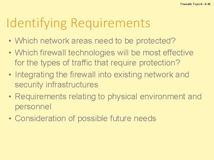 Firewalls Topic 9 - 9. 42 Identifying Requirements • Which network areas need to