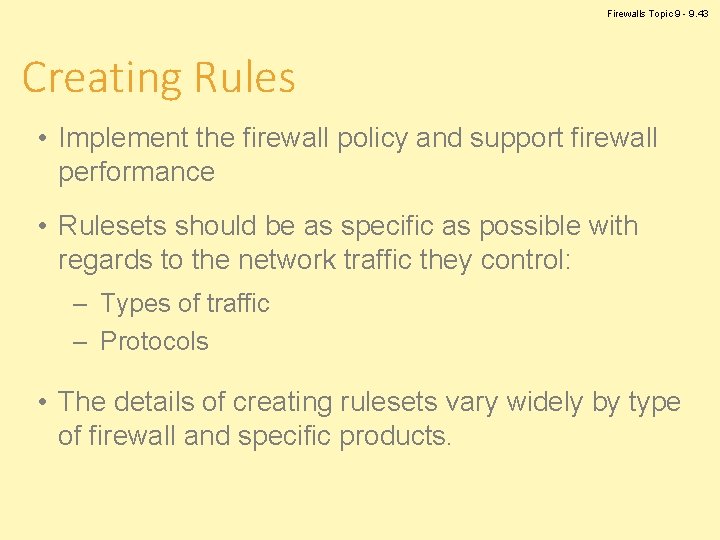 Firewalls Topic 9 - 9. 43 Creating Rules • Implement the firewall policy and