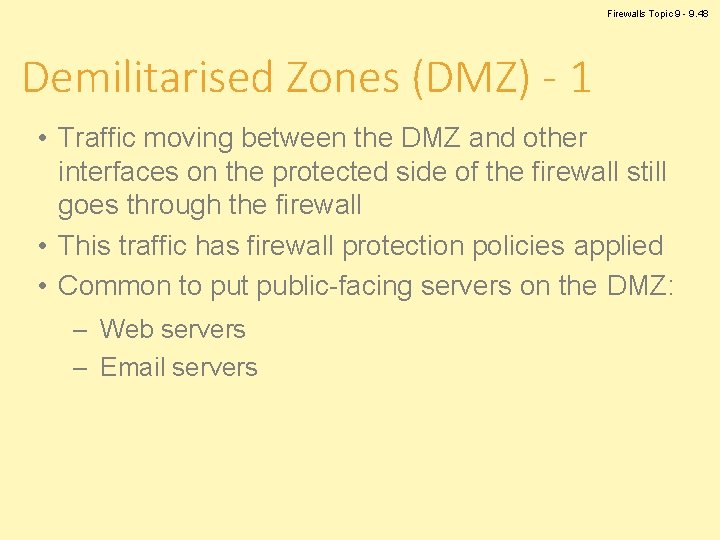 Firewalls Topic 9 - 9. 48 Demilitarised Zones (DMZ) - 1 • Traffic moving