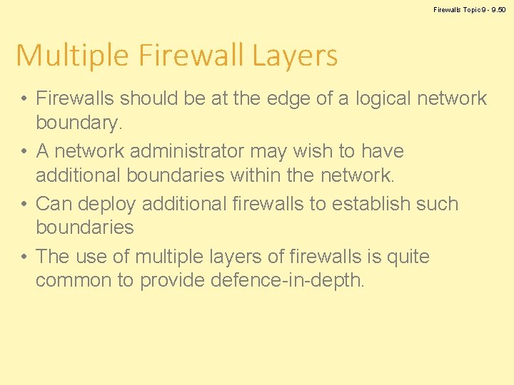 Firewalls Topic 9 - 9. 50 Multiple Firewall Layers • Firewalls should be at