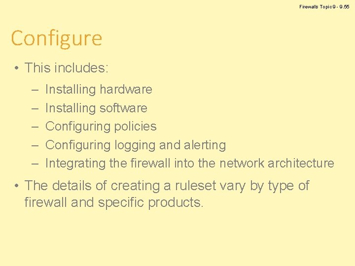 Firewalls Topic 9 - 9. 55 Configure • This includes: – – – Installing