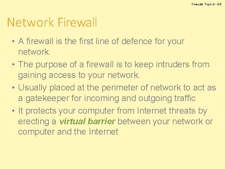 Firewalls Topic 9 - 9. 6 Network Firewall • A firewall is the first