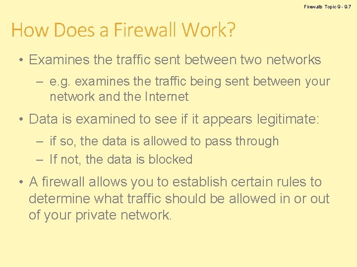 Firewalls Topic 9 - 9. 7 How Does a Firewall Work? • Examines the