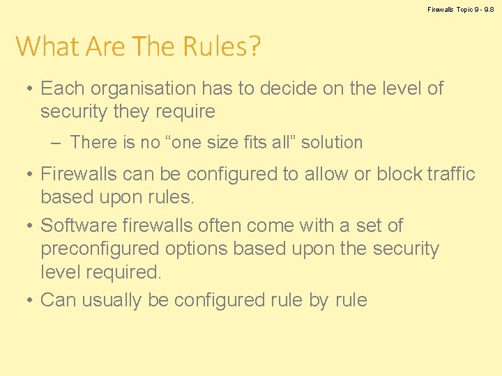Firewalls Topic 9 - 9. 8 What Are The Rules? • Each organisation has
