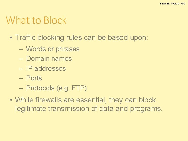 Firewalls Topic 9 - 9. 9 What to Block • Traffic blocking rules can