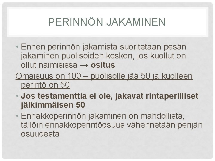 PERINNÖN JAKAMINEN • Ennen perinnön jakamista suoritetaan pesän jakaminen puolisoiden kesken, jos kuollut on