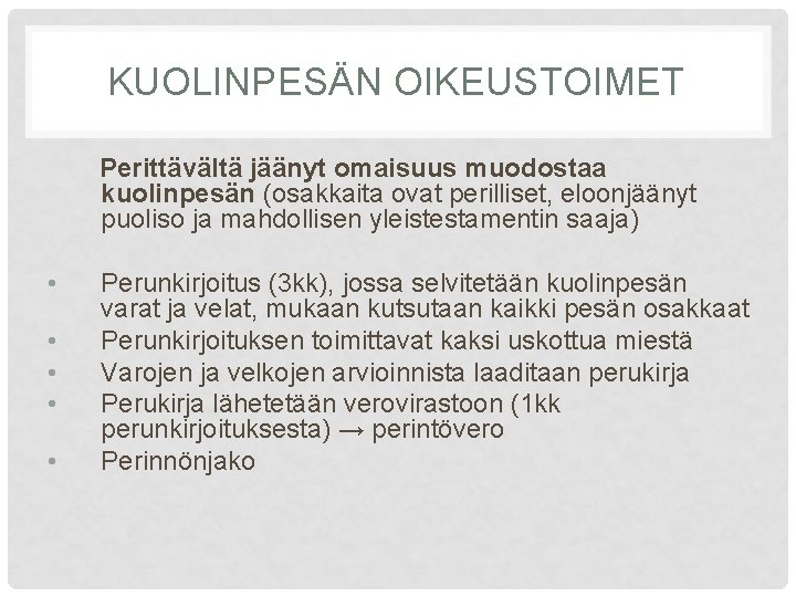 KUOLINPESÄN OIKEUSTOIMET Perittävältä jäänyt omaisuus muodostaa kuolinpesän (osakkaita ovat perilliset, eloonjäänyt puoliso ja mahdollisen