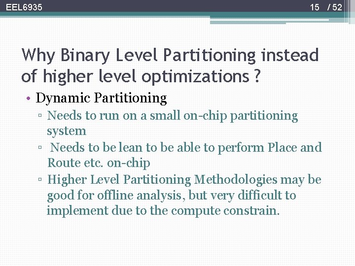 EEL 6935 15 / 52 Why Binary Level Partitioning instead of higher level optimizations