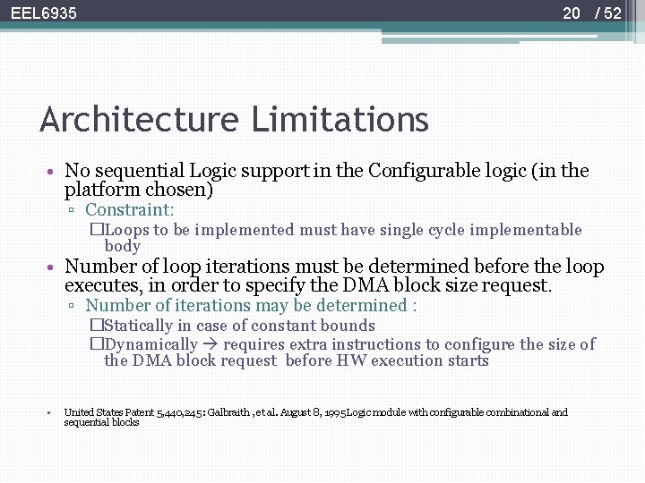 20 / 52 EEL 6935 Architecture Limitations • No sequential Logic support in the