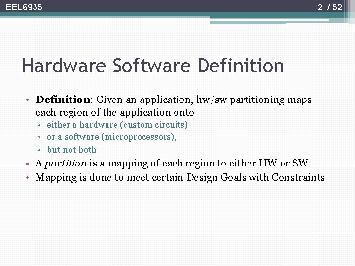 EEL 6935 2 / 52 Hardware Software Definition • Definition: Given an application, hw/sw