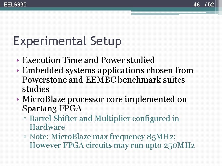 EEL 6935 46 / 52 Experimental Setup • Execution Time and Power studied •