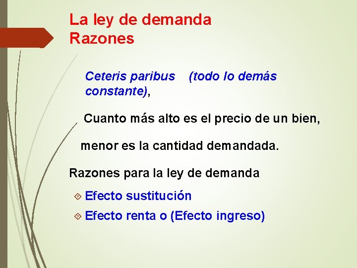 La ley de demanda Razones Ceteris paribus (todo lo demás constante), Cuanto más alto