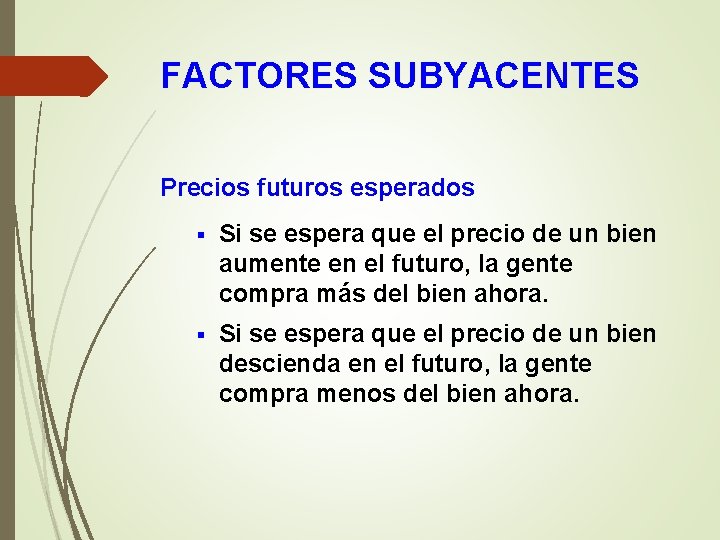 FACTORES SUBYACENTES Precios futuros esperados § Si se espera que el precio de un