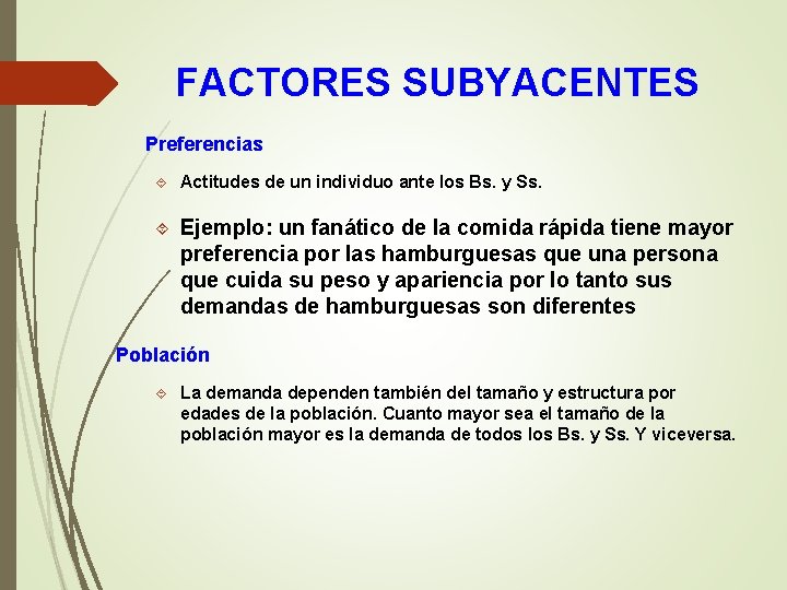 FACTORES SUBYACENTES Preferencias Actitudes de un individuo ante los Bs. y Ss. Ejemplo: un