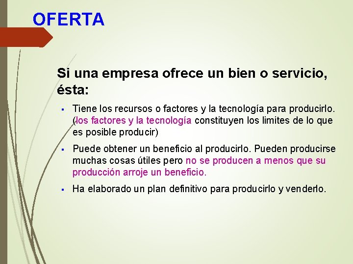 OFERTA Si una empresa ofrece un bien o servicio, ésta: § Tiene los recursos