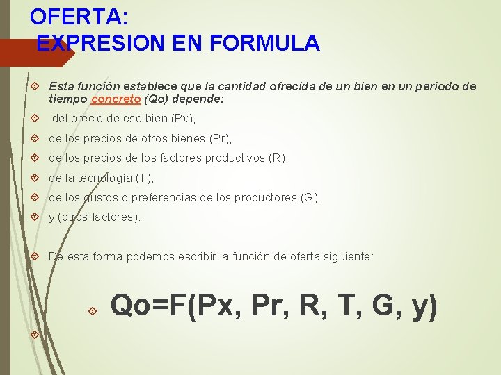 OFERTA: EXPRESION EN FORMULA Esta función establece que la cantidad ofrecida de un bien