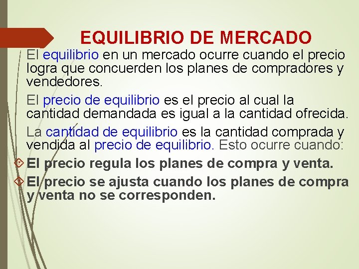 EQUILIBRIO DE MERCADO El equilibrio en un mercado ocurre cuando el precio logra que