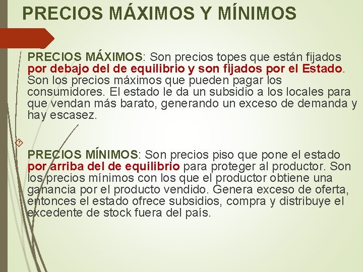 PRECIOS MÁXIMOS Y MÍNIMOS PRECIOS MÁXIMOS: Son precios topes que están fijados por debajo