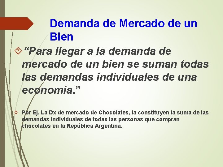 Demanda de Mercado de un Bien “Para llegar a la demanda de mercado de