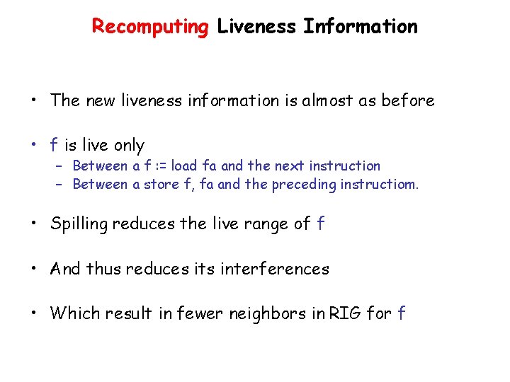 Recomputing Liveness Information • The new liveness information is almost as before • f