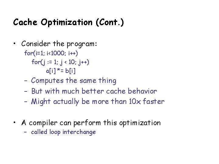 Cache Optimization (Cont. ) • Consider the program: for(i=1; i<1000; i++) for(j : =