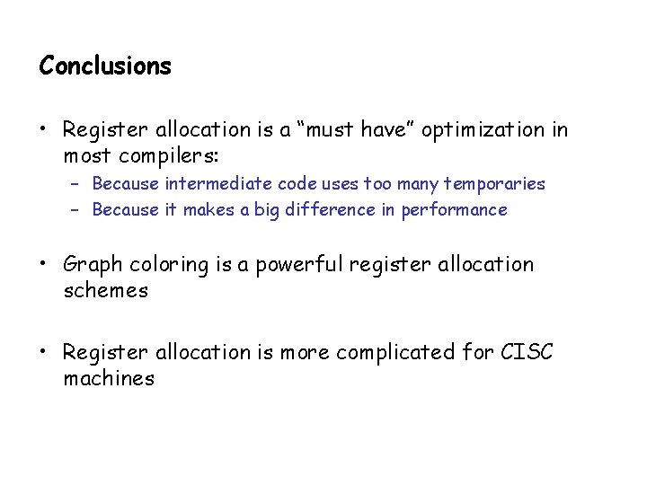 Conclusions • Register allocation is a “must have” optimization in most compilers: – Because
